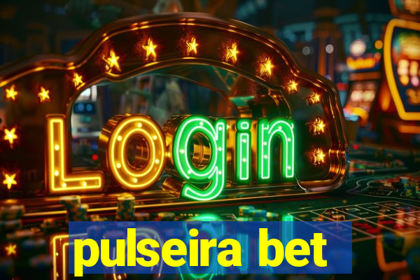 pulseira bet